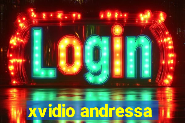 xvidio andressa